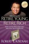 Retire Young Retire Rich: How to Get Rich and Stay Rich (book) by Robert Kiyosaki